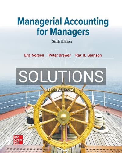 Solutions for Managerial Accounting for Managers 6th Edition by Noreen cover