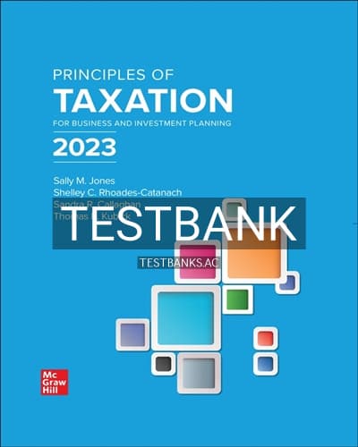 Test Bank for Principles of Taxation for Business and Investment Planning 2023 Edition 26th Edition by Jones cover