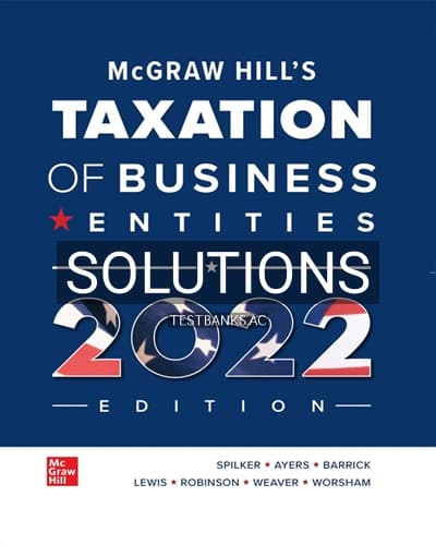 Solutions for McGraw Hills Taxation of Business Entities 2022 Edition 13th Edition by Spilker cover