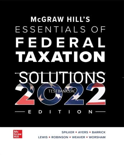 Solutions for McGraw Hills Essentials of Federal Taxation 2022 Edition 13th Edition by Spilker cover
