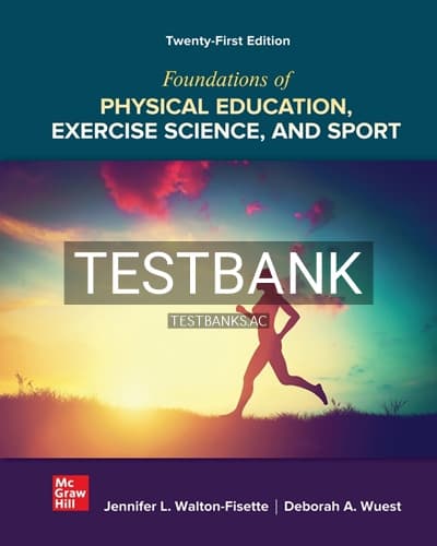 Test Bank for Foundations of Physical Education Exercise Science and Sport 21st Edition by Wuest cover