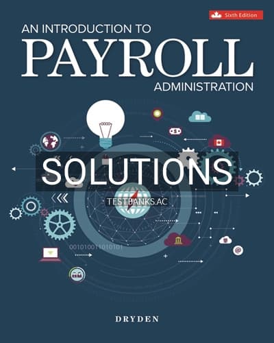 Solutions for Introduction to Payroll Administration 6th Edition by Dryden cover