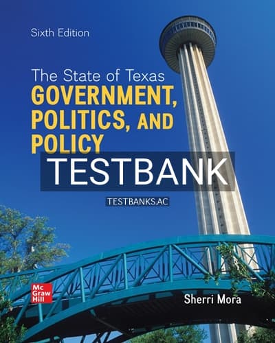Test Bank for State of Texas Government Politics and Policy 6th Edition by Mora cover