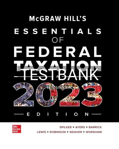 Test Bank for McGraw Hills Essentials of Federal Taxation 2023 Edition 14th Edition by Spilker cover