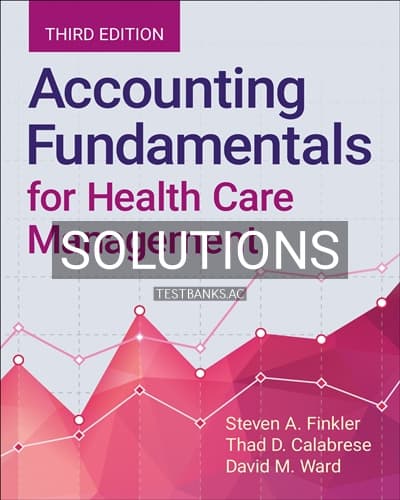 Solutions for Accounting Fundamentals for Health Care Management 3rd Edition by Finkler cover