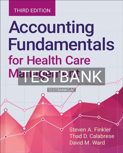 Test Bank for Accounting Fundamentals for Health Care Management 3rd Edition by Finkler cover