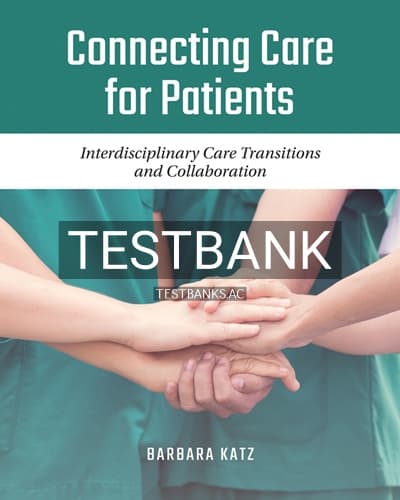 Test Bank for Connecting Care for Patients 1st Edition by Katz cover