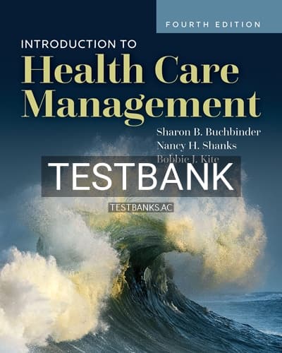 Test Bank for Introduction to Health Care Management 4th Edition by Buchbinder cover