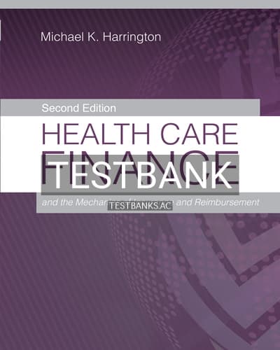 Test Bank for Health Care Finance and the Mechanics of Insurance and Reimbursement 2nd Edition by Harrington cover