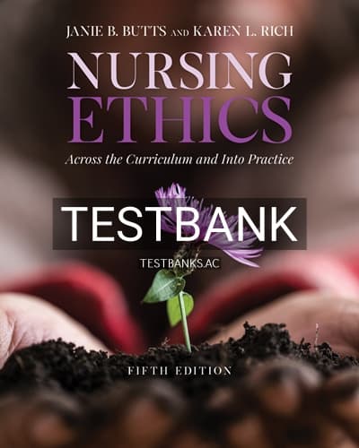 Test Bank for Nursing Ethics Across the Curriculum and Into Practice 5th Edition by Butts cover