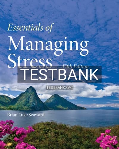 Test Bank for Essentials of Managing Stress 5th Edition by Seaward cover