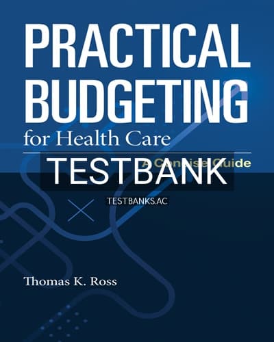 Test Bank for Practical Budgeting for Health Care 1st Edition by Ross cover
