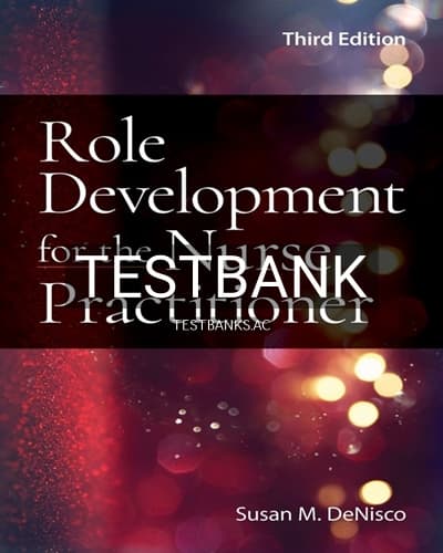 Test Bank for Role Development for the Nurse Practitioner 3rd Edition by DeNisco cover