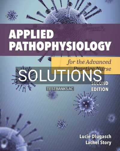Solutions for Applied Pathophysiology for the Advanced Practice Nurse 2nd Edition by Dlugasch cover