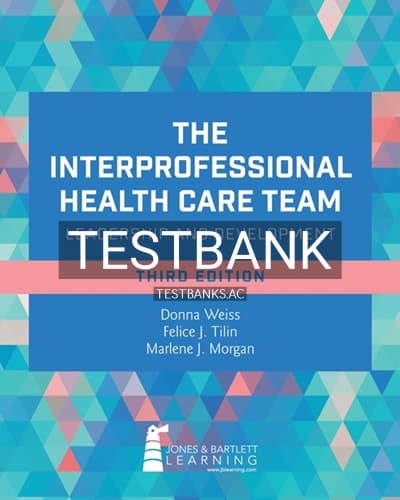 Cover for Test Bank for The Interprofessional Health Care Team: Leadership and Development 3rd Edition by Weiss