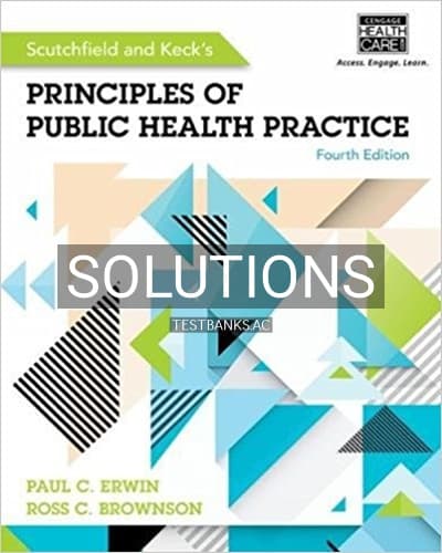 Solutions for Scutchfield and Kecks Principles of Public Health Practice 4th Edition by Erwin cover