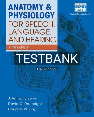 Test Bank for Anatomy and Physiology for Speech Language and Hearing 5th Edition by Seikel cover