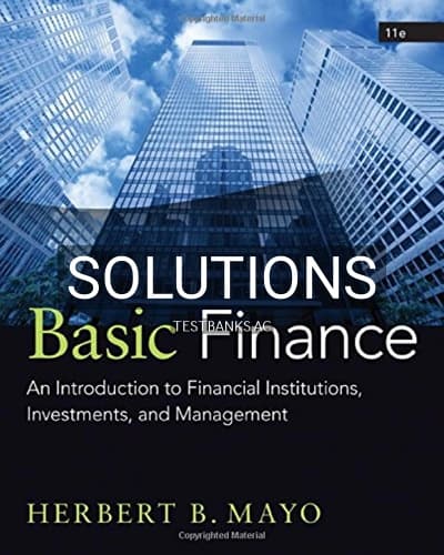 Solutions for Basic Finance An Introduction to Financial Institutions Investments and Management 11th Edition by Mayo cover