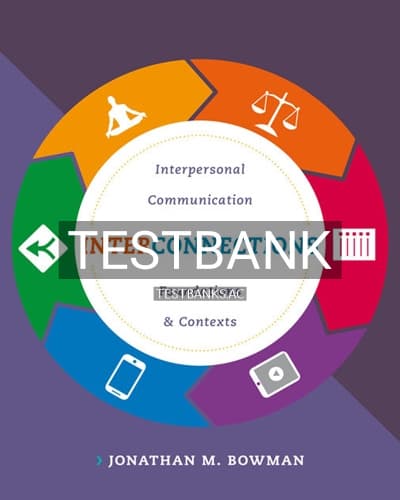 Test Bank for Interconnections Interpersonal Communication Foundations and Contexts 1st Edition by Bowman cover