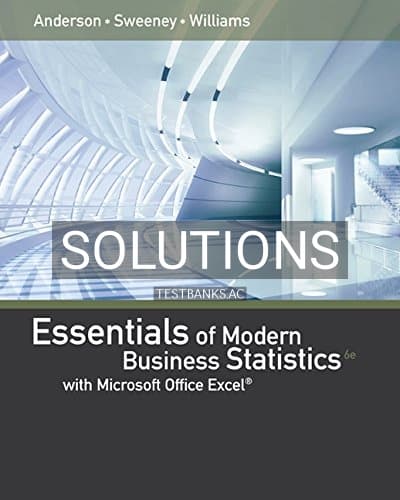 Solutions for Essentials of Modern Business Statistics with Microsoft Excel 6th Edition by Anderson cover