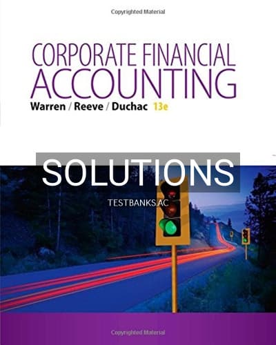 Solutions for Corporate Financial Accounting 13th Edition by Warren cover