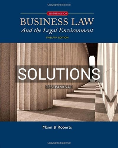 Solutions for Essentials of Business Law and the Legal Environment 12th Edition by Mann cover