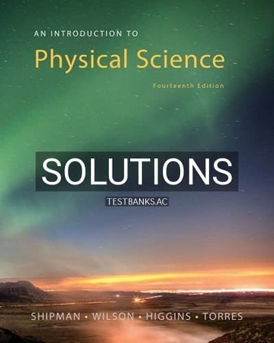 Solutions for An Introduction to Physical Science 14th Edition by Shipman cover