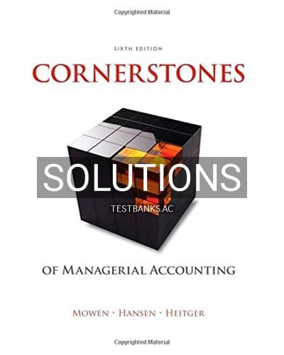 Solutions for Cornerstones of Managerial Accounting 6th Edition by Mowen cover