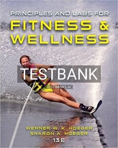 Test Bank for Principles and Labs for Fitness and Wellness 13th Edition by Hoeger cover