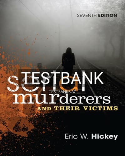 Test Bank for Serial Murderers and Their Victims 7th Edition by Hickey cover