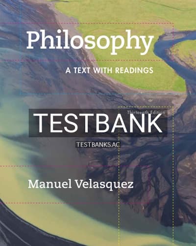 Test Bank for Philosophy A Text with Readings 13th Edition by Velasquez cover