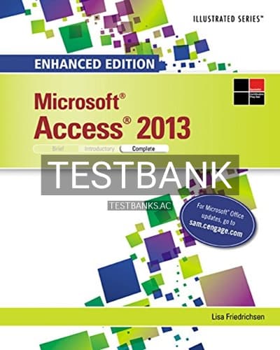 Test Bank for Enhanced Microsoft Access 2013 Illustrated Complete 1st Edition by Lisa Friedrichsen cover
