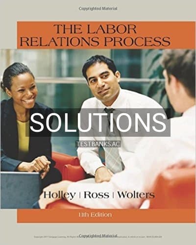 Solutions for The Labor Relations Process 11th Edition by Holley cover