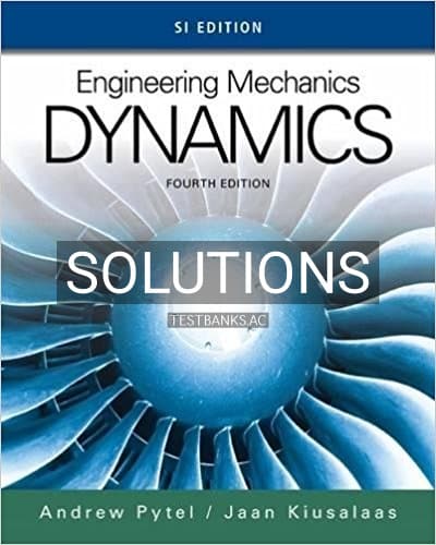 Solutions for Engineering Mechanics Dynamics SI Edition 4th Edition by Pytel cover