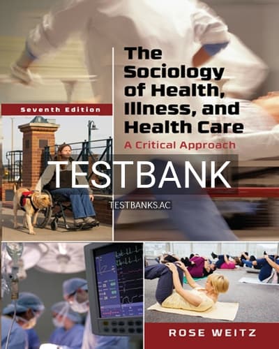 Test Bank for Sociology of Health Illness and Health Care 7th Edition by Weitz cover