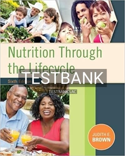 Test Bank for Nutrition Through the Life Cycle 6th Edition by Brown cover