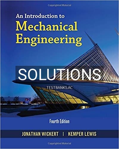 Solutions for An Introduction to Mechanical Engineering 4th Edition by Wickert cover