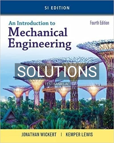 Solutions for Introduction to Mechanical Engineering SI Edition 4th Edition by Wickert cover