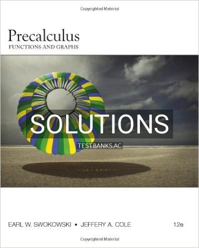 Solutions for Precalculus Functions and Graphs 12th Edition by Swokowski cover