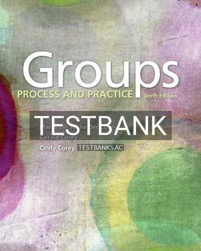 Test Bank for Groups Process and Practice 10th Edition by Corey cover
