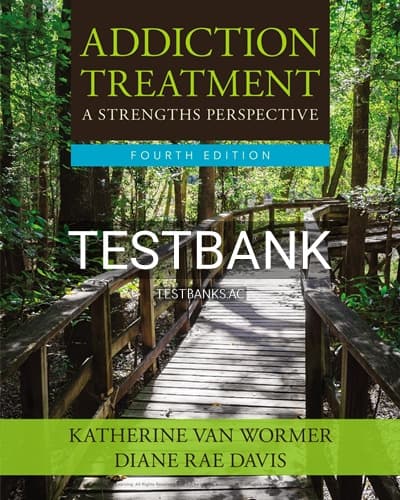 Cover for Test Bank for Addiction Treatment 4th Edition by Wormer