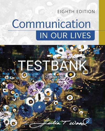 Test Bank for Communication in Our Lives 8th Edition by Wood cover