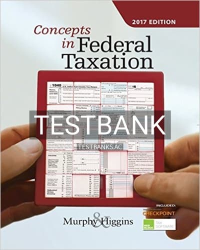 Test Bank for Concepts in Federal Taxation 2017 24th Edition by Murphy cover