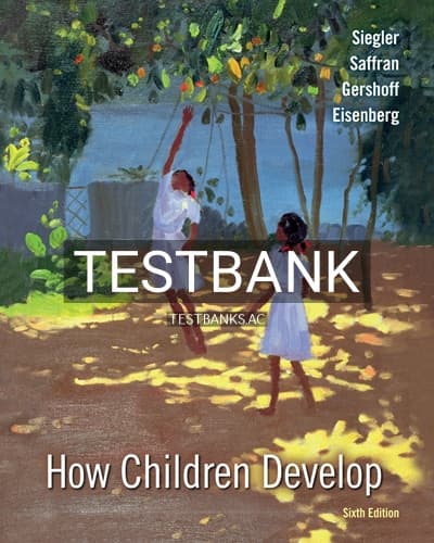 Test Bank for How Children Develop 6th Edition by Siegler cover