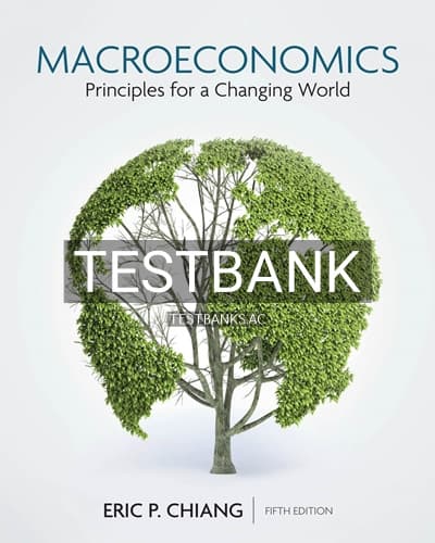 Test Bank for Macroeconomics Principles for a Changing World 5th Edition by Chiang cover