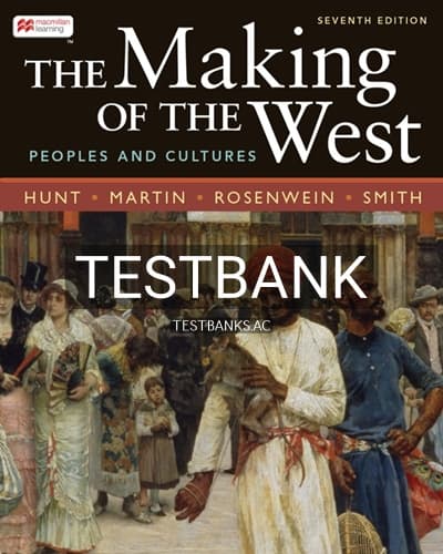 Test Bank for The Making of the West Combined Volume 7th Edition by Hunt cover