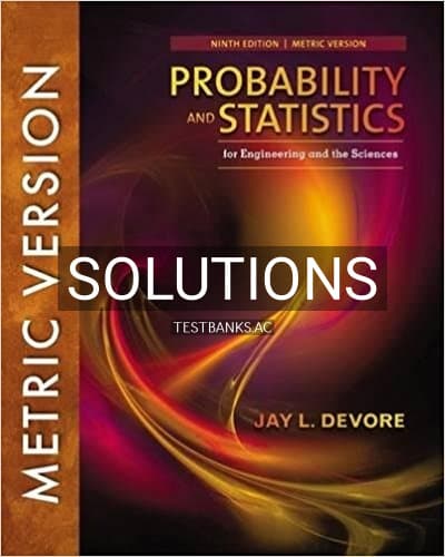 Solutions for Probability and Statistics for Engineering and the Sciences International Metric Edition 9th Edition by Devore cover