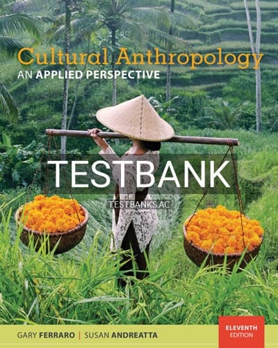 Test Bank for Cultural Anthropology An Applied Perspective 11th Edition by Ferraro cover