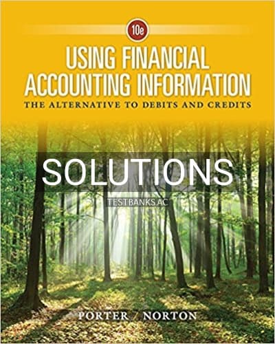 Cover for Solutions for Using Financial Accounting Information The Alternative to Debits and Credits 10th Edition by Porter