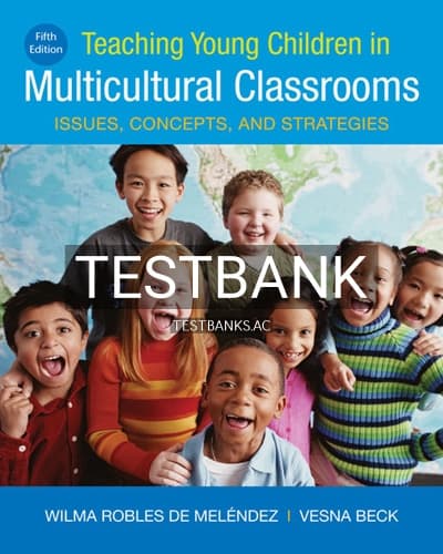 Test Bank for Teaching Young Children in Multicultural Classrooms Issues Concepts and Strategies 5th Edition by Melendez cover